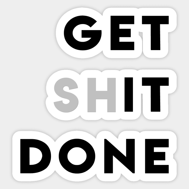 GET (SH)IT DONE Sticker by ghjura